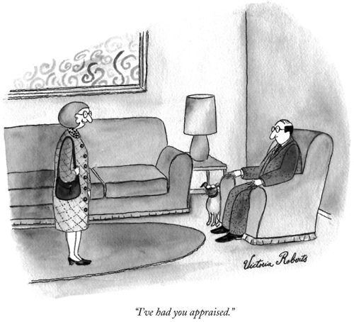 "I've had you appraised."