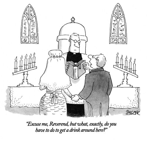 "Excuse me, Reverend, but what, exactly, do you have to do to get a drink around here?"