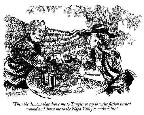 "Then the demons that drove me to Tangier to try to write fiction turned around and drove me to the Napa Valley to make wine."