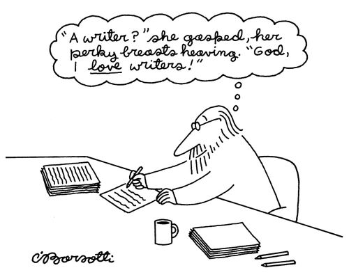 "'A writer?' she gasped, her perky breasts heaving. 'God I love writers!'"