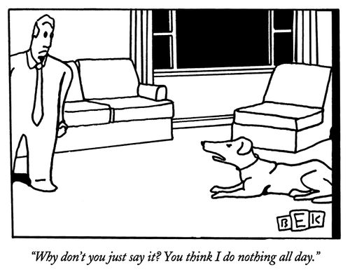 "Why don't you just say it? You think I do nothing all day."