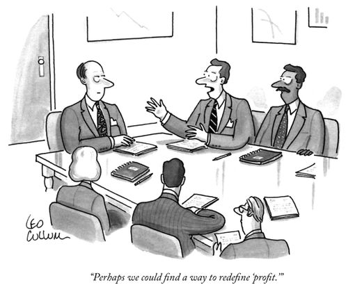 "Perhaps we could ﬁnd a way to redeﬁne 'proﬁt.'"