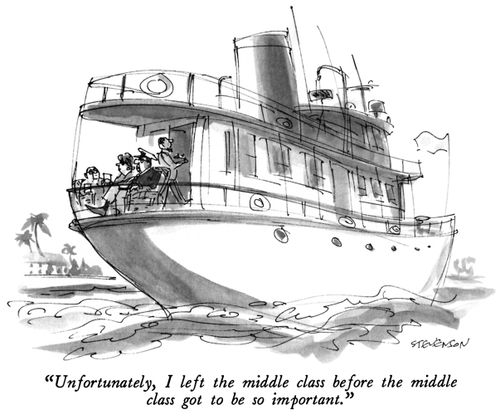 "Unfortunately, I left the middle class before the middle class got to be so important."