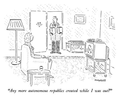 "Any more autonomous republics created while I was out?"