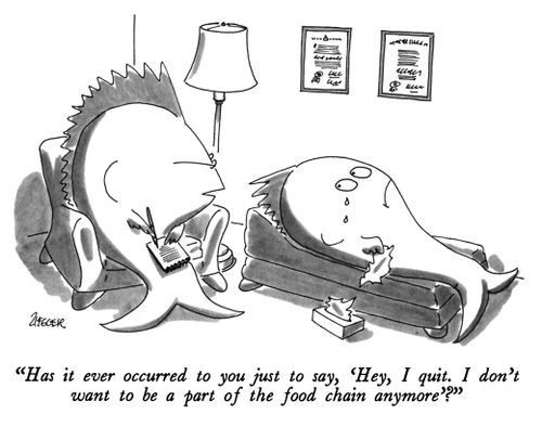 "Has it ever occurred to you just to say, 'Hey, I quit. I don't want to be a part of the food chain anymore'?"