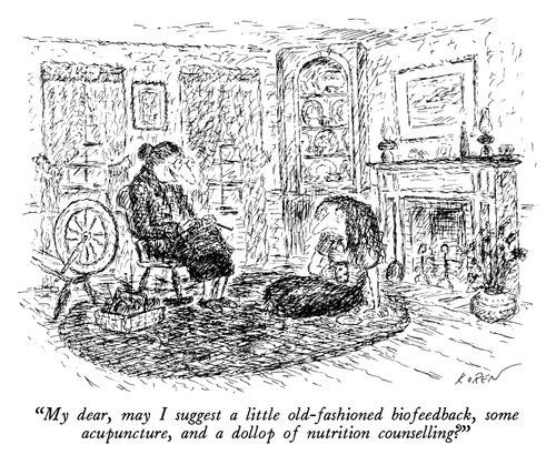 "My dear, may I suggest a little old-fashioned biofeedback, some acupuncture, and a dollop of nutrition counselling?"