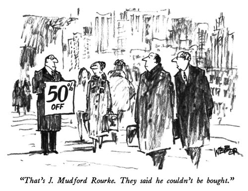 "That's J. Mudford Rourke. They said he couldn't be bought."