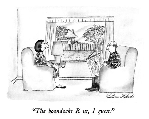 "The boondocks R us, I guess."