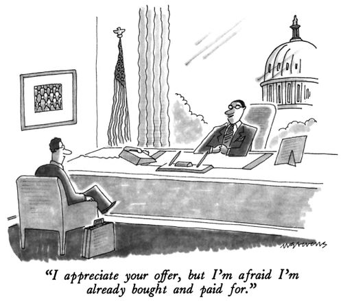 "I appreciate your offer, but I'm afraid I'm already bought and paid for."