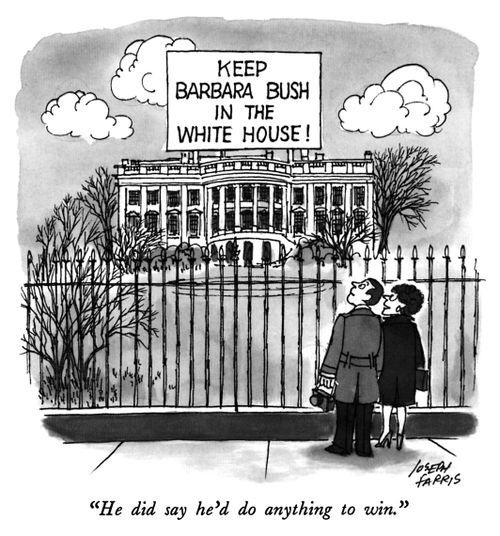 "Keep Barbara Bush in the White House!"