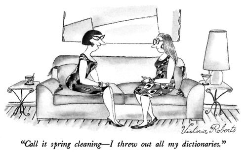 "Call it spring cleaning - I threw out all my dictionaries."