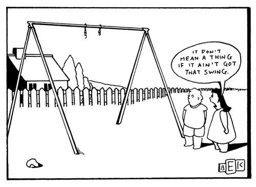 'It don't mean a thing if it ain't got that swing.'