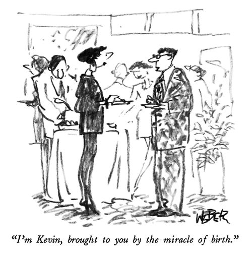 "I'm Kevin, brought to you by the miracle of birth."