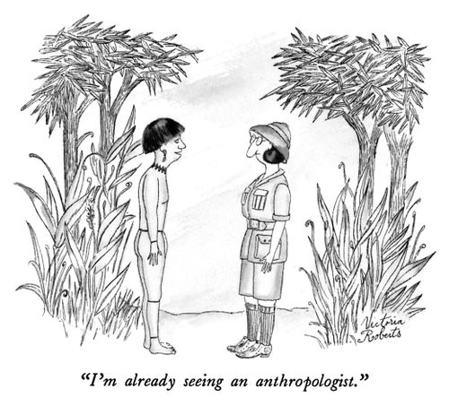 "I'm already seeing an anthropologist."
