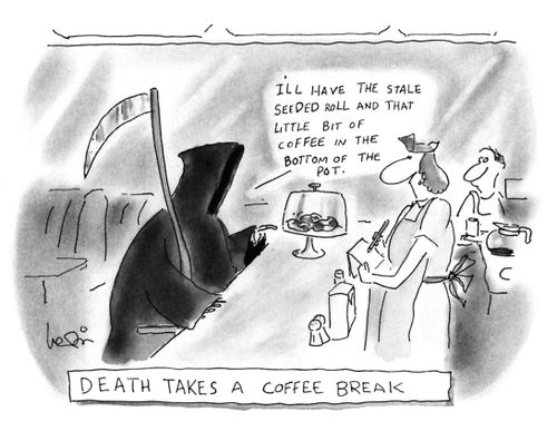 Death takes a coffee break