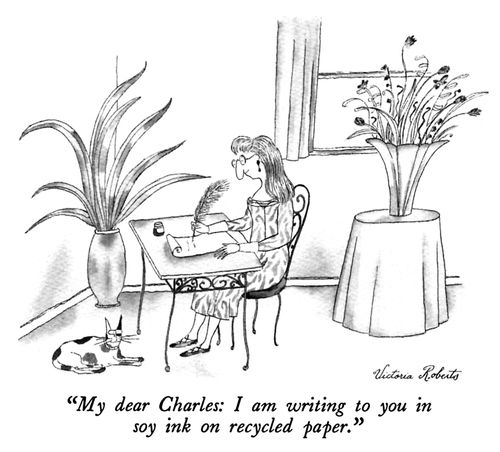 "My dear Charles: I am writing to you in soy ink on recycled paper."