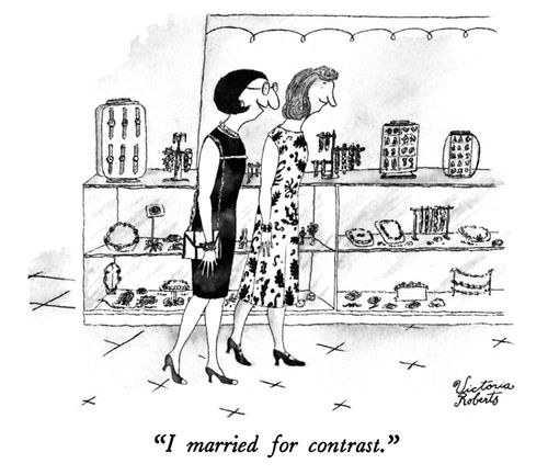 "I married for contrast."