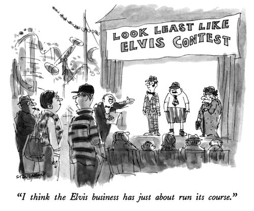 "I think the Elvis business has just about run its course."
