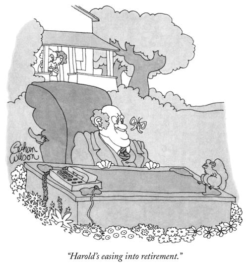 "Harold's easing into retirement."