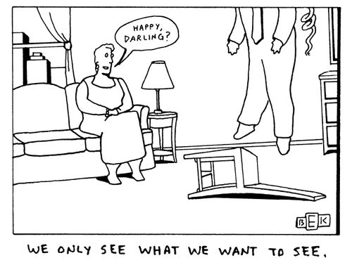 "We only see what we want to see."