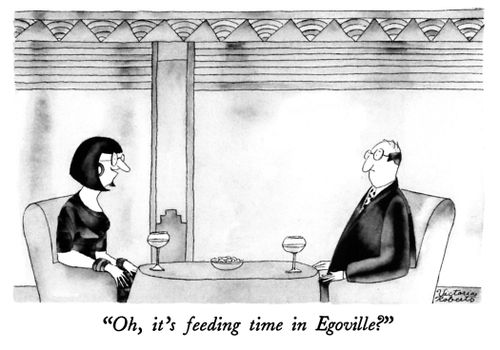 "Oh, it's feeding time in Egoville?"