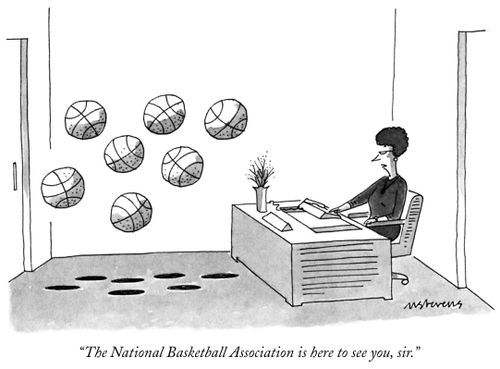 "The National Basketball Association is here to see you, sir."