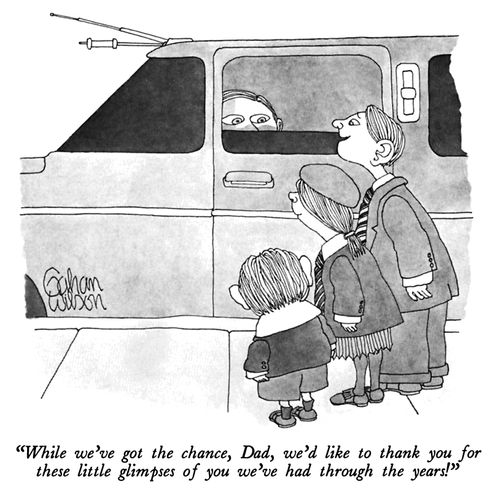 "While we've got the chance, Dad, we'd like to thank you for these little glimpses of you we've had through the years!"