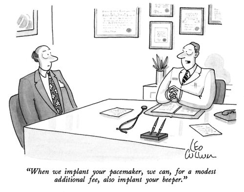 "When we implant your pacemaker, we can, for a modest additional fee, also implant your beeper."
