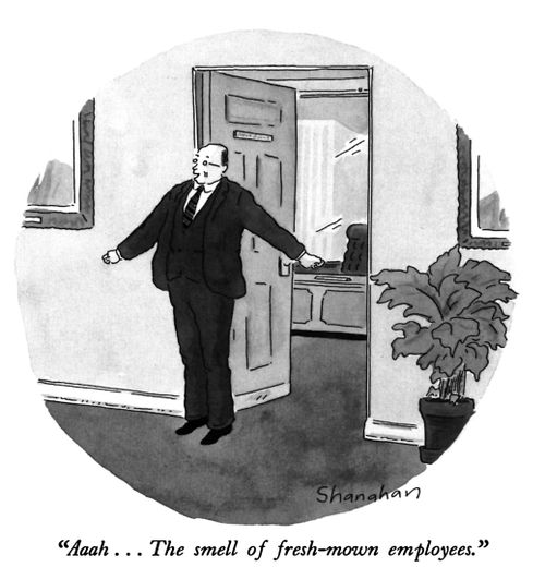 "Aaah . . . The smell of fresh-mown employees."