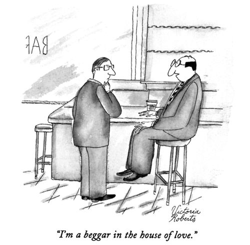 "I'm a beggar in the house of love."