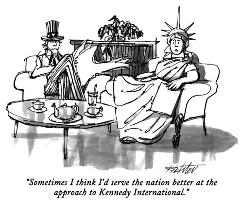"Sometimes I think I'd serve the nation better at the approach to Kennedy International."