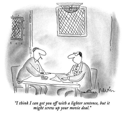 "I think I can get you off with a lighter sentence, but it might screw up your movie deal."