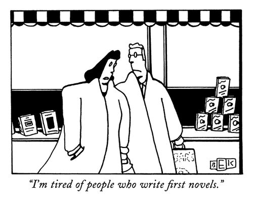 "I'm tired of people who write first novels."