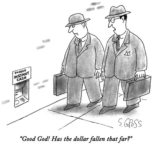 "Good God! Has the dollar fallen that far?"