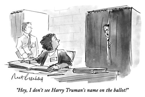 "Hey, I don't see Harry Truman's name on the ballot!"