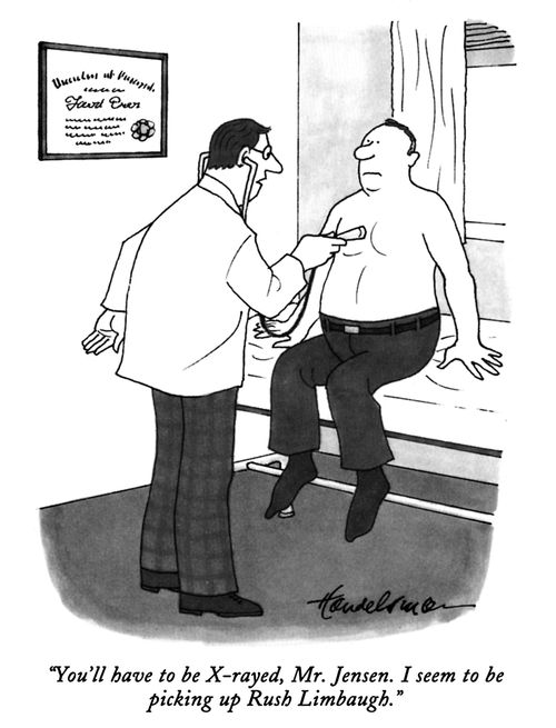 "You'll have to be X-rayed, Mr. Jensen. I seem to be picking up Rush Limbaugh."