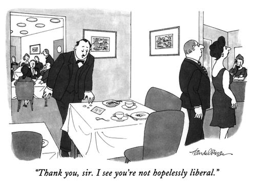"Thank you, sir. I see you're not hopelessly liberal."