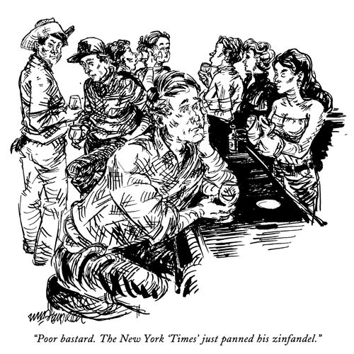 "Poor bastard. The New York 'Times' just panned his zinfandel."