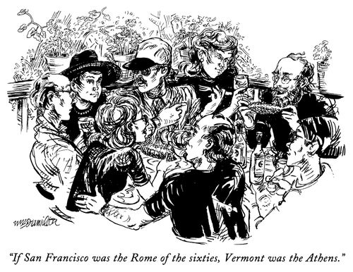 "If San Francisco was the Rome of the sixties, Vermont was the Athens."