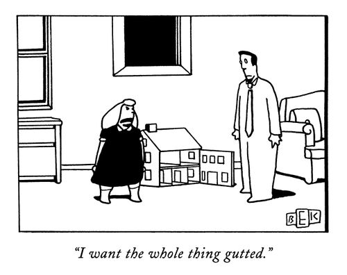 "I want the whole thing gutted."