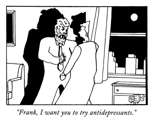 "Frank, I want you to try antidepressants."