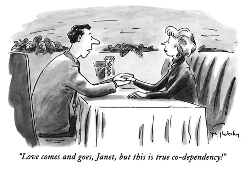 "Love comes and goes, Janet, but this is true co-dependency!"