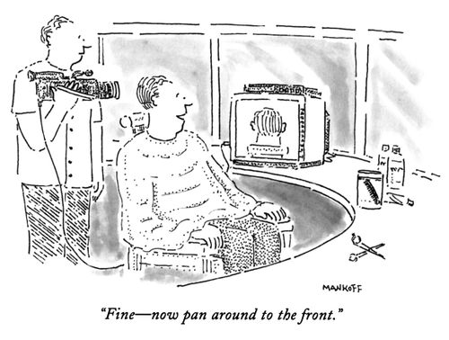 "Fine - now pan around to the front."