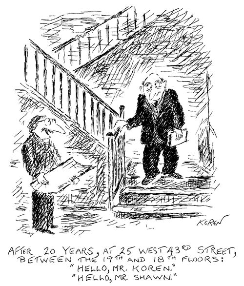 After 20 years, at 25 West 43rd Street, between the 19th and 18th floors: "Hello, Mr. Koren," "Hello, Mr. Shawn."