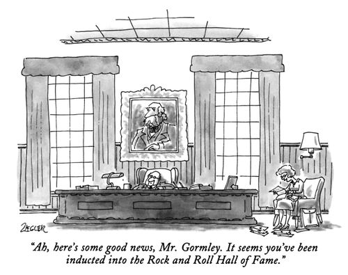"Ah, here's some good news, Mr. Gormley. It seems you've been inducted into the Rock and Roll Hall of Fame."