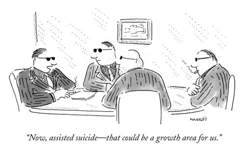 "Now, assisted suicide - that could be a growth area for us."