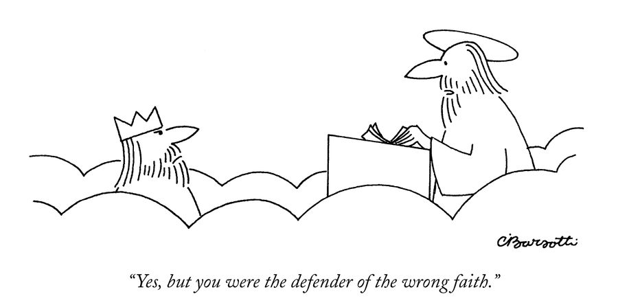 "Yes, but you were the defender of the wrong faith."