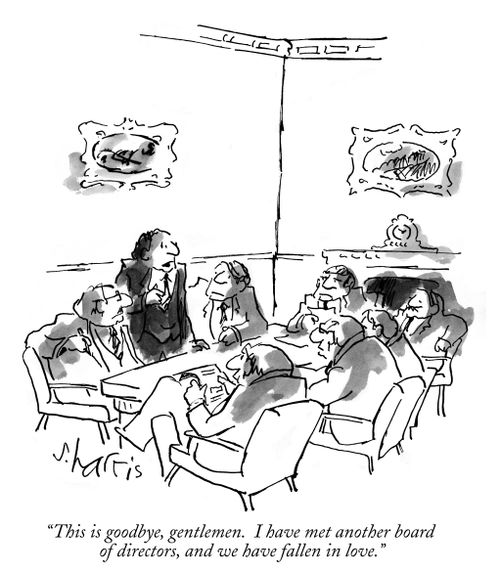 "This is goodbye, gentlemen. I have met another board of directors, and we have fallen in love."