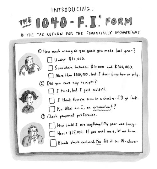 Introducing the 1040 - F.I.* Form (*The tax return for the financially incompetent.)