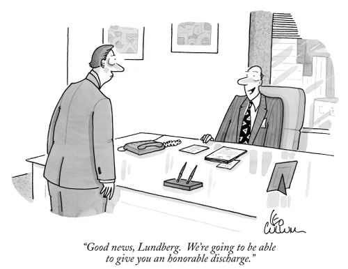 "Good news, Lundberg. We're going to be able to give you an honorable discharge."